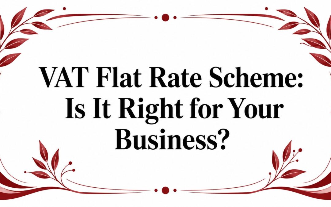 VAT Flat Rate Scheme: Is It Right for Your Business?